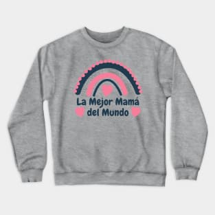 La Mejor Mama Del Mundo Crewneck Sweatshirt